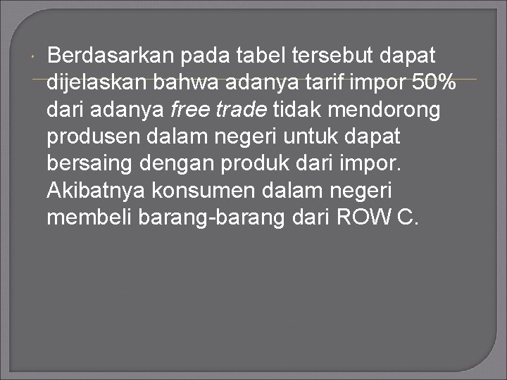 Berdasarkan pada tabel tersebut dapat dijelaskan bahwa adanya tarif impor 50% dari adanya Berdasarkan pada tabel tersebut dapat dijelaskan bahwa adanya tarif impor 50% dari adanya