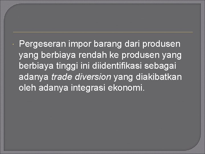  Pergeseran impor barang dari produsen yang berbiaya rendah ke produsen yang berbiaya tinggi