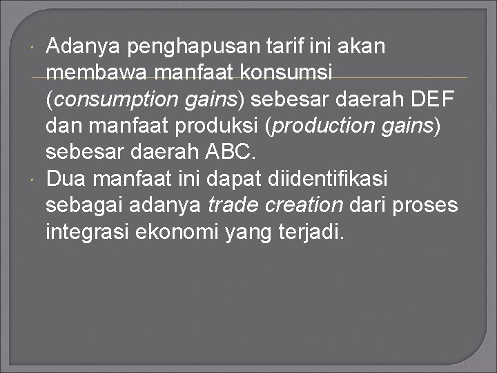  Adanya penghapusan tarif ini akan membawa manfaat konsumsi (consumption gains) sebesar daerah DEF