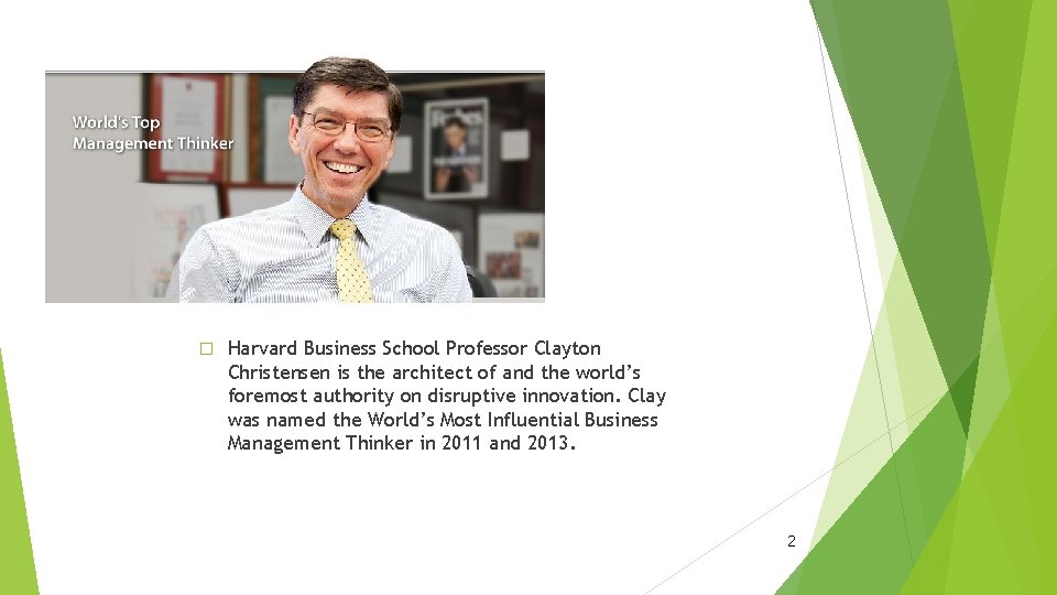� Harvard Business School Professor Clayton Christensen is the architect of and the world’s
