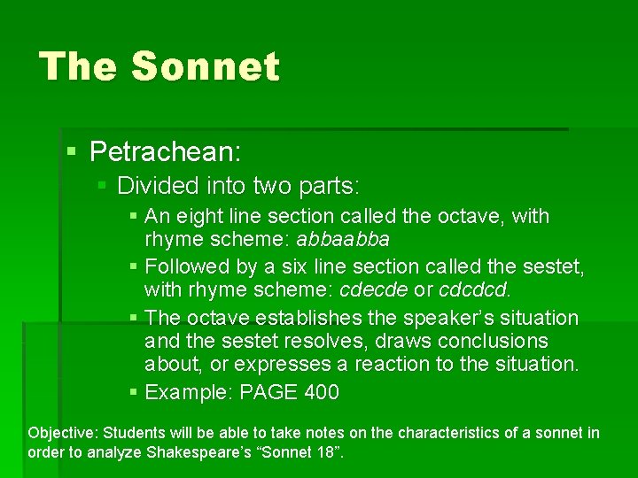 The Sonnet § Petrachean: § Divided into two parts: § An eight line section