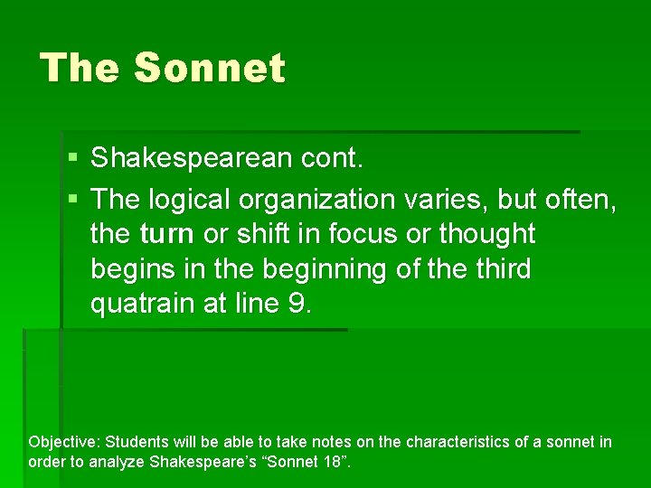 The Sonnet § Shakespearean cont. § The logical organization varies, but often, the turn