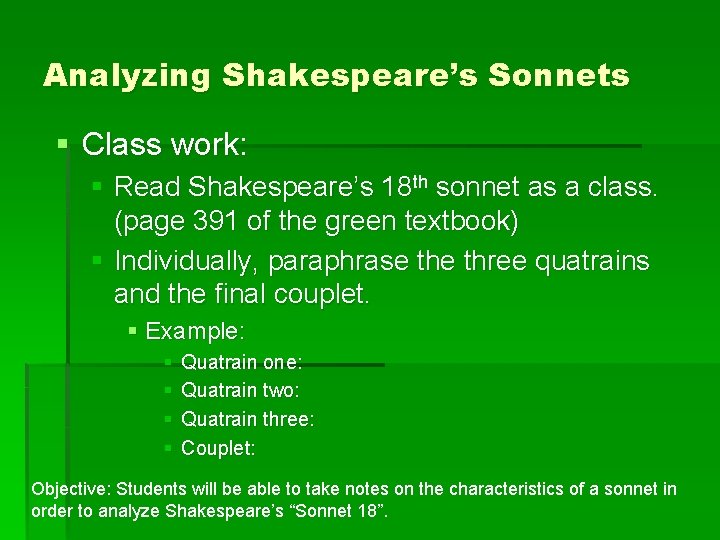 Analyzing Shakespeare’s Sonnets § Class work: § Read Shakespeare’s 18 th sonnet as a