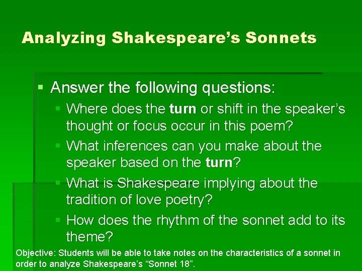 Analyzing Shakespeare’s Sonnets § Answer the following questions: § Where does the turn or