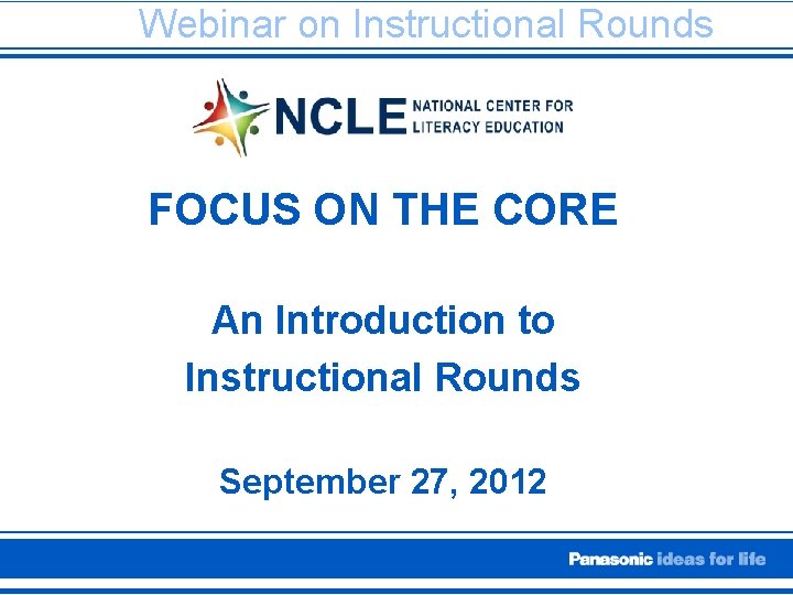 Webinar on Instructional Rounds FOCUS ON THE CORE An Introduction to Instructional Rounds September