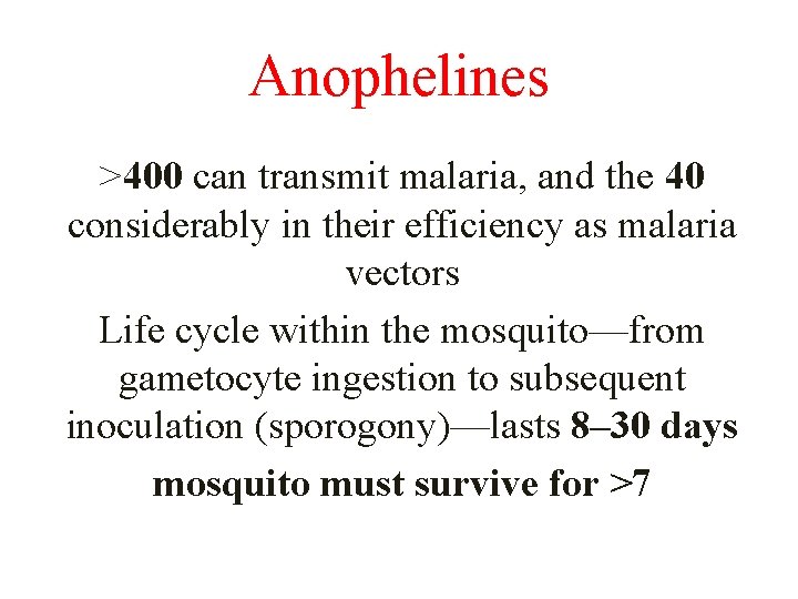 Anophelines >400 can transmit malaria, and the 40 considerably in their efficiency as malaria