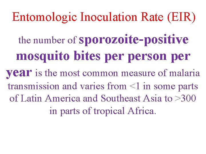 Entomologic Inoculation Rate (EIR) the number of sporozoite-positive mosquito bites person per year is