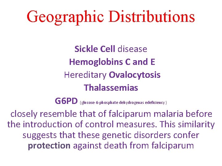 Geographic Distributions Sickle Cell disease Hemoglobins C and E Hereditary Ovalocytosis Thalassemias G 6