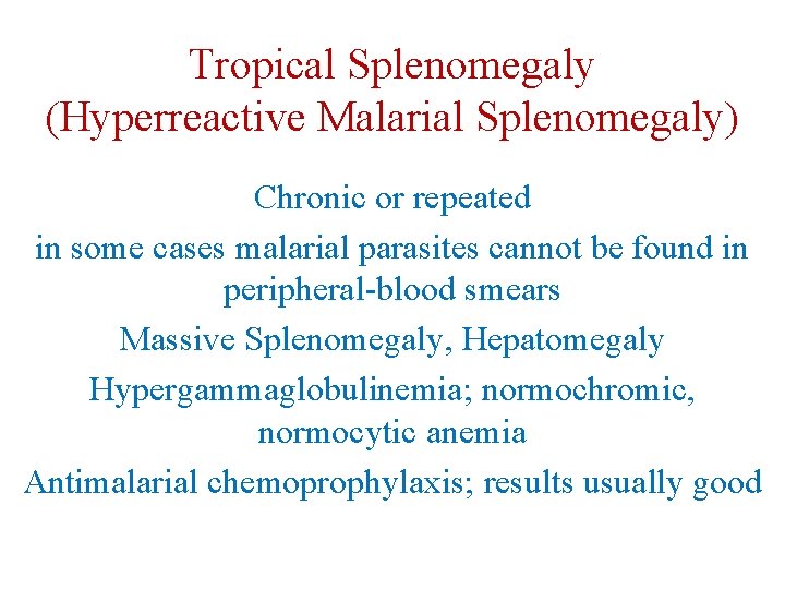 Tropical Splenomegaly (Hyperreactive Malarial Splenomegaly) Chronic or repeated in some cases malarial parasites cannot