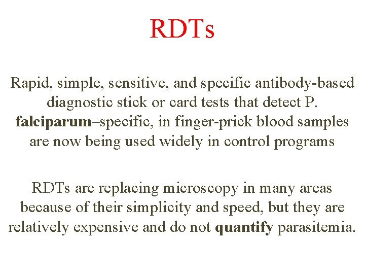 RDTs Rapid, simple, sensitive, and specific antibody-based diagnostick or card tests that detect P.