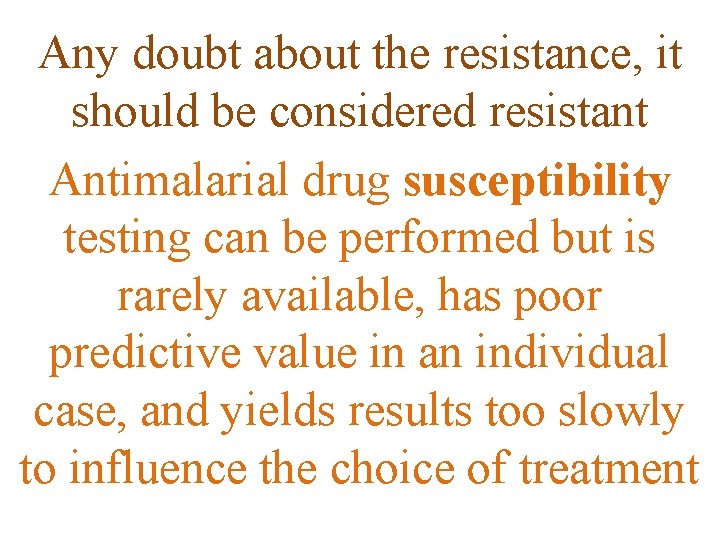Any doubt about the resistance, it should be considered resistant Antimalarial drug susceptibility testing