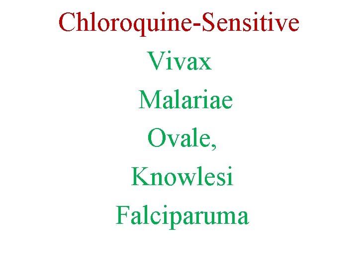 Chloroquine-Sensitive Vivax Malariae Ovale, Knowlesi Falciparuma 