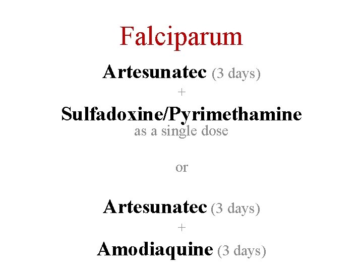 Falciparum Artesunatec (3 days) + Sulfadoxine/Pyrimethamine as a single dose or Artesunatec (3 days)