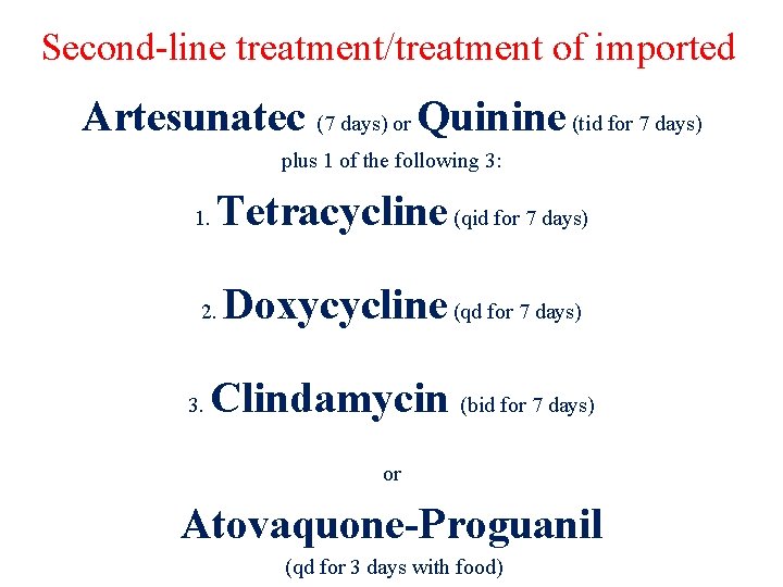 Second-line treatment/treatment of imported Artesunatec (7 days) or Quinine (tid for 7 days) plus