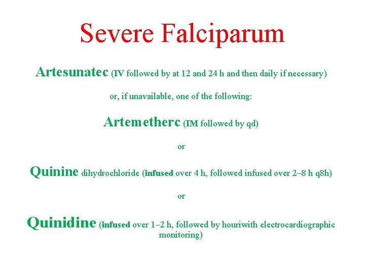 Severe Falciparum Artesunatec (IV followed by at 12 and 24 h and then daily