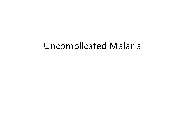 Uncomplicated Malaria 