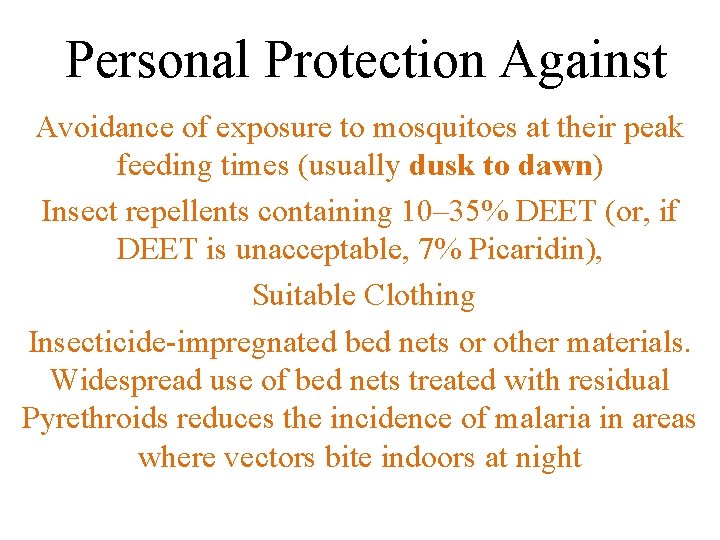 Personal Protection Against Avoidance of exposure to mosquitoes at their peak feeding times (usually
