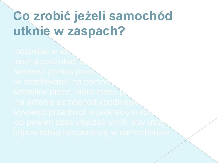 Co zrobić jeżeli samochód utknie w zaspach? pozostać w samochodzie, jeżeli znamy okolice można