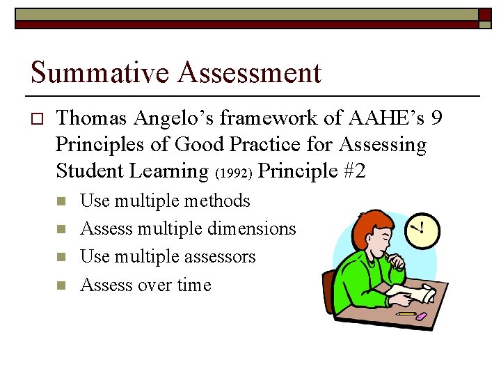 Summative Assessment o Thomas Angelo’s framework of AAHE’s 9 Principles of Good Practice for