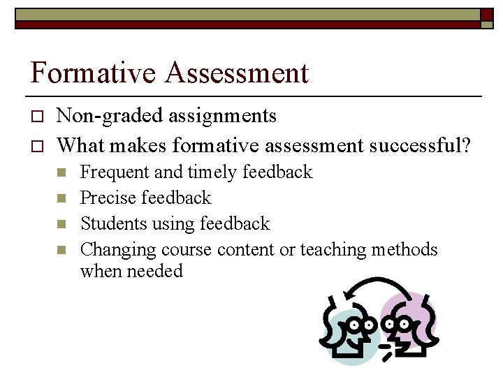 Formative Assessment o o Non-graded assignments What makes formative assessment successful? n n Frequent