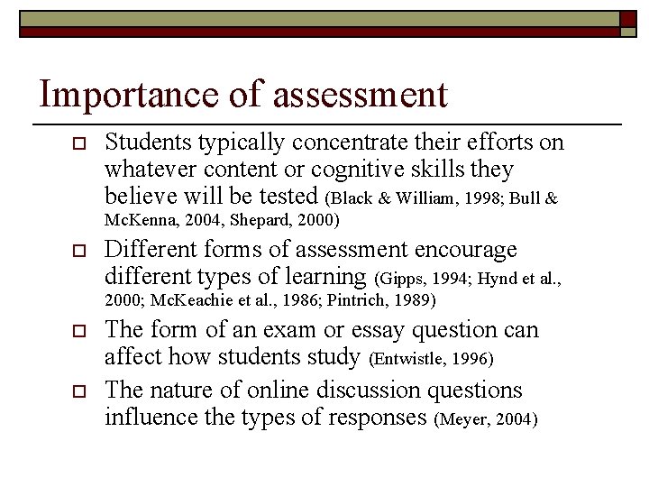 Importance of assessment o Students typically concentrate their efforts on whatever content or cognitive