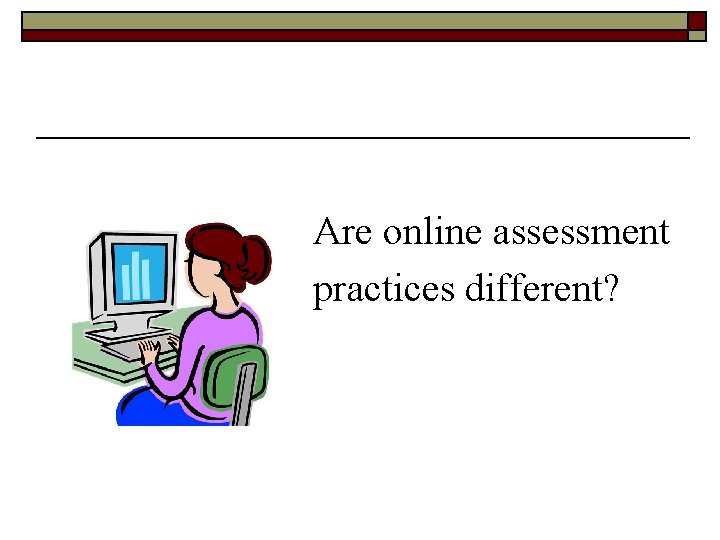 Are online assessment practices different? 