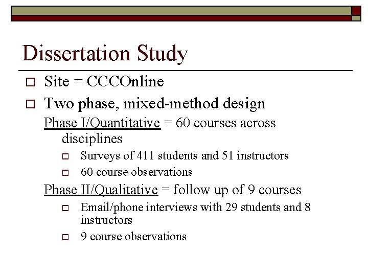 Dissertation Study o o Site = CCCOnline Two phase, mixed-method design Phase I/Quantitative =