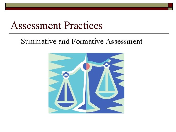 Assessment Practices Summative and Formative Assessment 