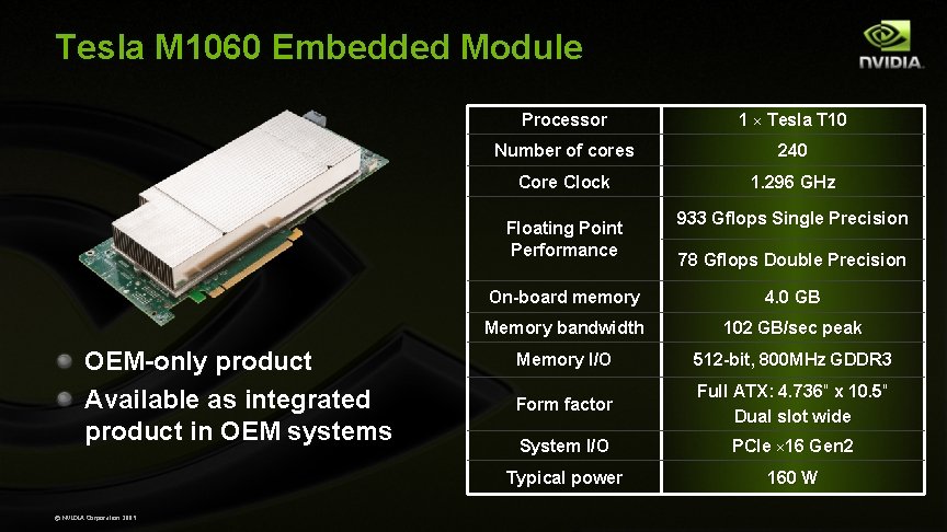 Tesla M 1060 Embedded Module Processor 1 × Tesla T 10 Number of cores Tesla M 1060 Embedded Module Processor 1 × Tesla T 10 Number of cores