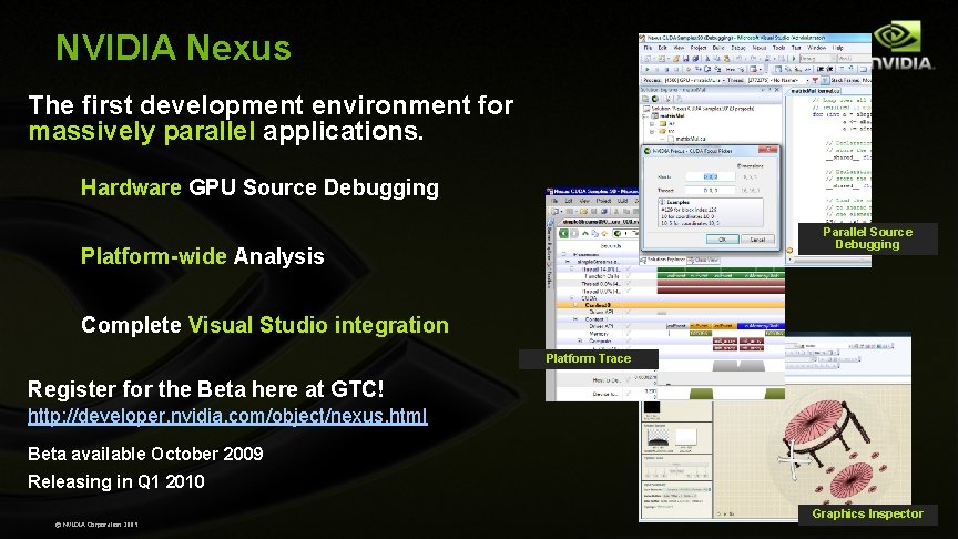 NVIDIA Nexus The first development environment for massively parallel applications. Hardware GPU Source Debugging NVIDIA Nexus The first development environment for massively parallel applications. Hardware GPU Source Debugging
