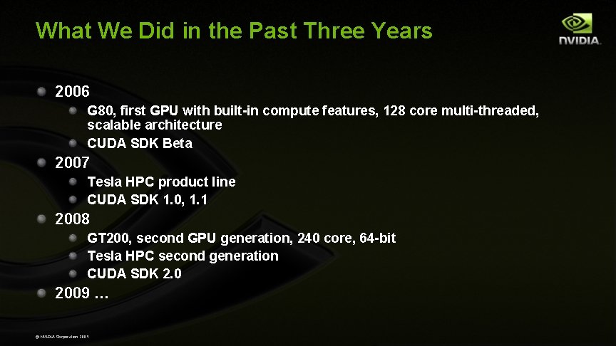 What We Did in the Past Three Years 2006 G 80, first GPU with What We Did in the Past Three Years 2006 G 80, first GPU with