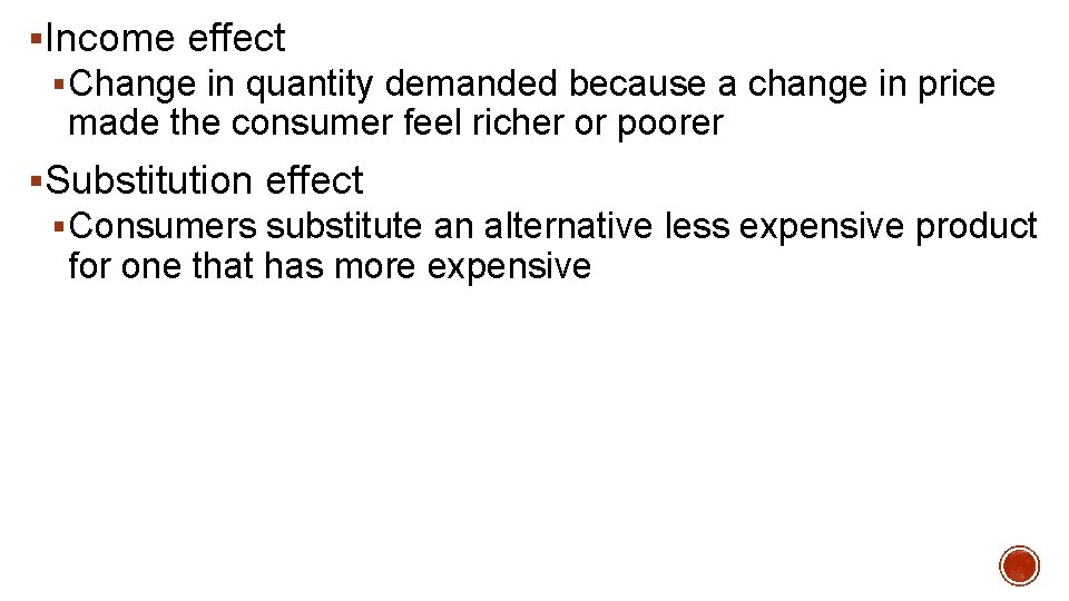 §Income effect § Change in quantity demanded because a change in price made the