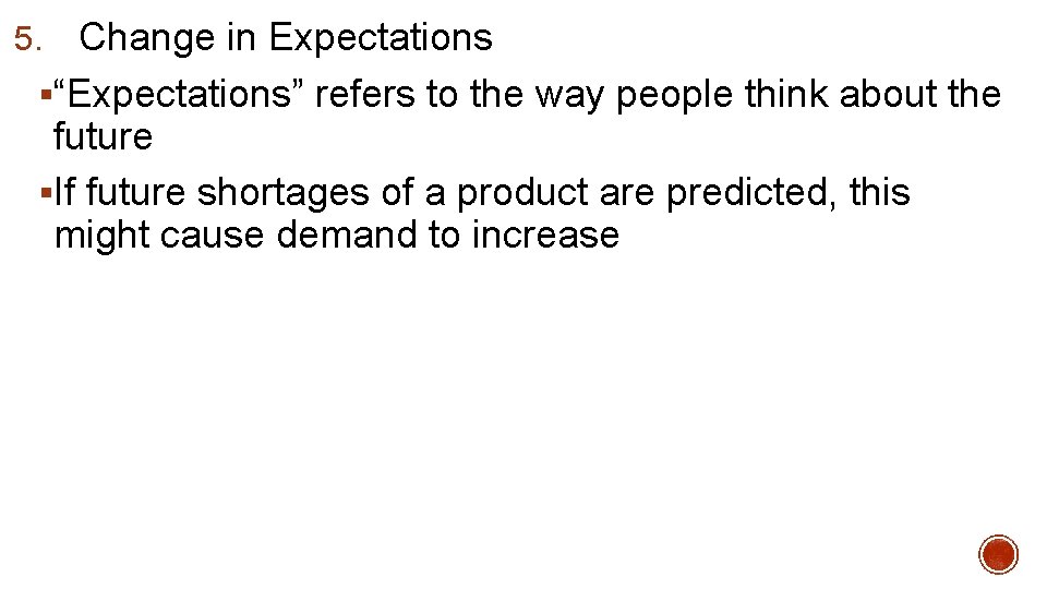 Change in Expectations §“Expectations” refers to the way people think about the future §If
