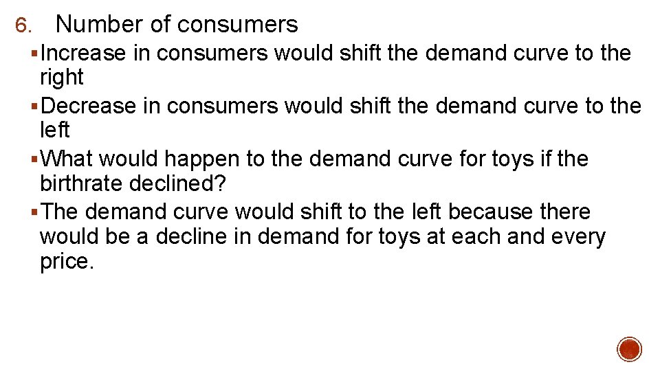 6. Number of consumers § Increase in consumers would shift the demand curve to