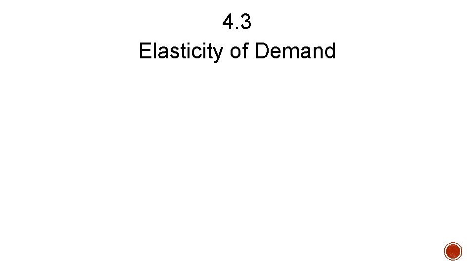 4. 3 Elasticity of Demand 