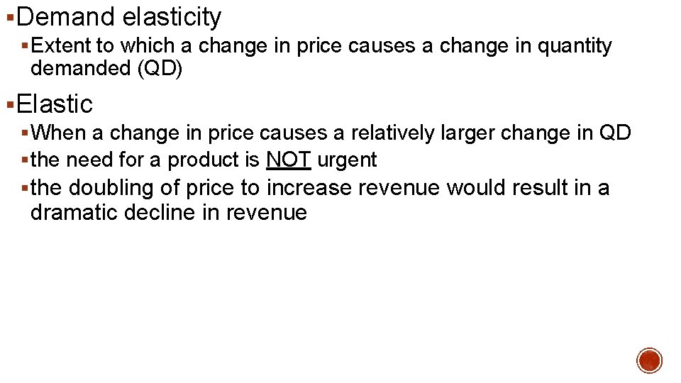 §Demand elasticity § Extent to which a change in price causes a change in