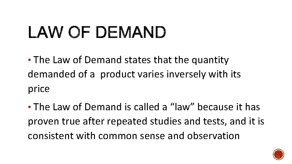  • The Law of Demand states that the quantity demanded of a product