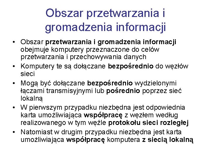 Obszar przetwarzania i gromadzenia informacji • Obszar przetwarzania i gromadzenia informacji obejmuje komputery przeznaczone