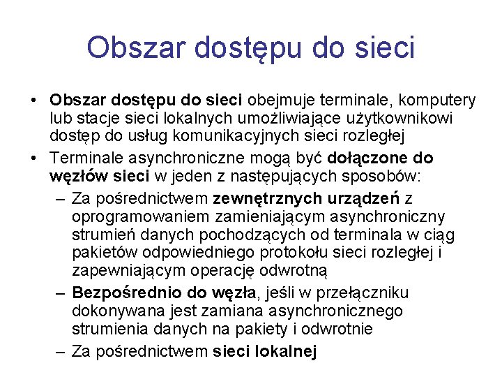 Obszar dostępu do sieci • Obszar dostępu do sieci obejmuje terminale, komputery lub stacje