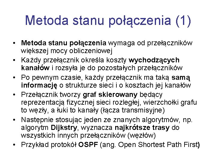 Metoda stanu połączenia (1) • Metoda stanu połączenia wymaga od przełączników większej mocy obliczeniowej