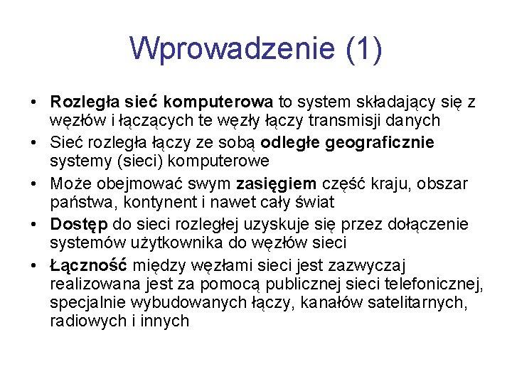 Wprowadzenie (1) • Rozległa sieć komputerowa to system składający się z węzłów i łączących