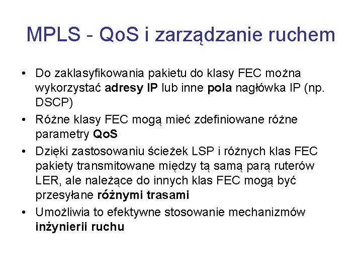 MPLS - Qo. S i zarządzanie ruchem • Do zaklasyfikowania pakietu do klasy FEC