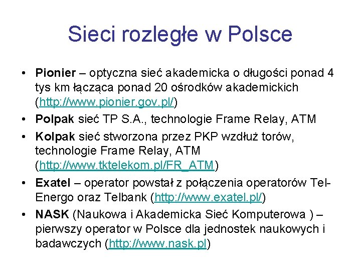 Sieci rozległe w Polsce • Pionier – optyczna sieć akademicka o długości ponad 4