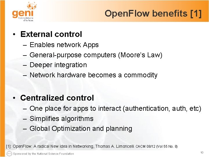 Open. Flow benefits [1] • External control – – Enables network Apps General-purpose computers