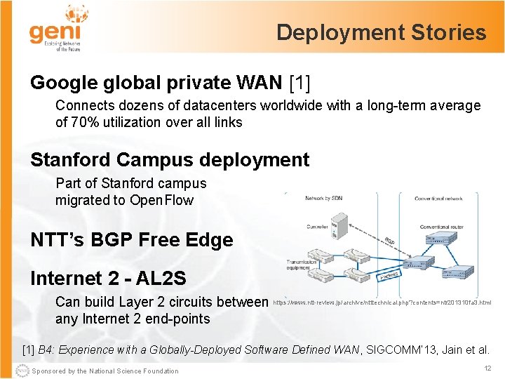Deployment Stories Google global private WAN [1] Connects dozens of datacenters worldwide with a
