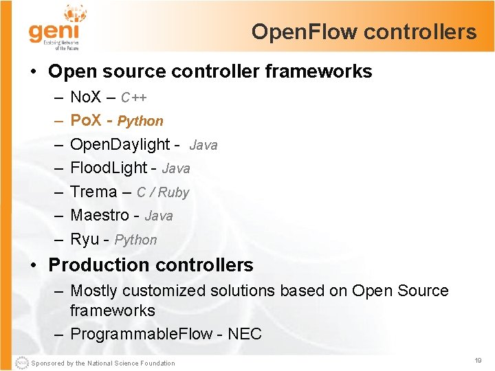 Open. Flow controllers • Open source controller frameworks – – – – No. X