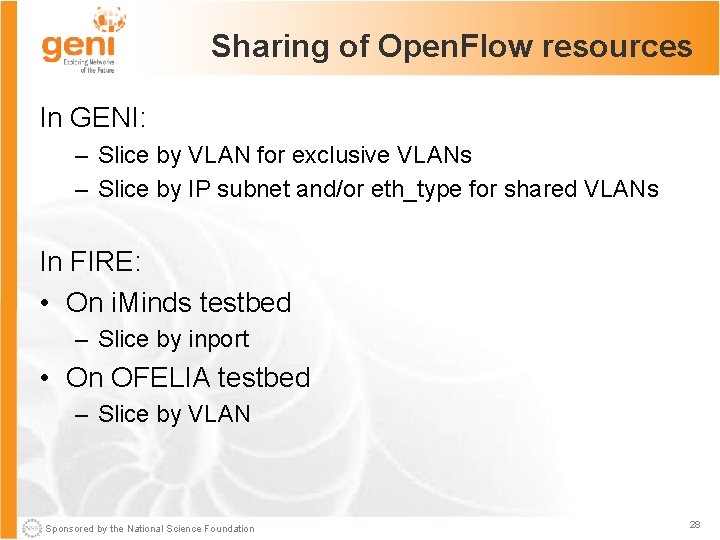 Sharing of Open. Flow resources In GENI: – Slice by VLAN for exclusive VLANs