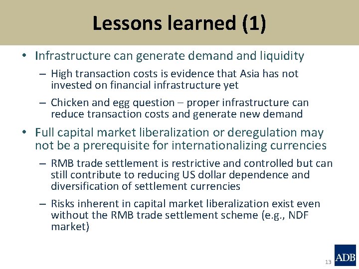 Lessons learned (1) • Infrastructure can generate demand liquidity – High transaction costs is