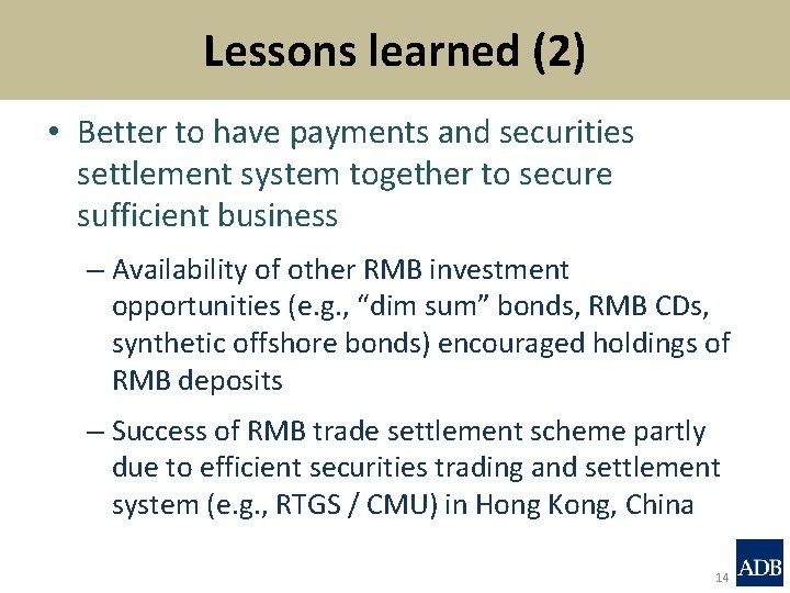 Lessons learned (2) • Better to have payments and securities settlement system together to