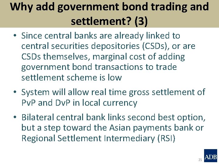 Why add government bond trading and settlement? (3) • Since central banks are already